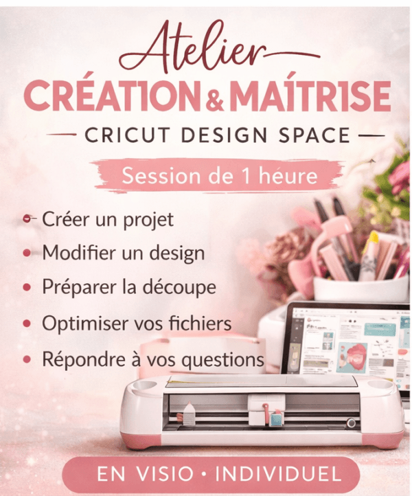 Création et maitrise Atelier Création & Maîtrise Cricut Design Space – 1h (Visio individuelle)